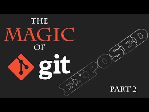 Magic of Git Exposed Part 2