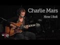 Charlie Mars - How I Roll (Live at WFUV)