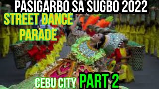 PASIGARBO SA SUGBO FESTIVAL 2022 |STREET DANCE PARADE|PART 2