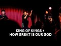 King of kings   How Great is our God | Live Worship led by His Life Music Team