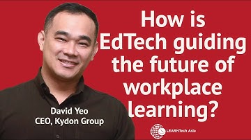 EdTech & Future of Workplace Learning — David Yeo, Kydon Group