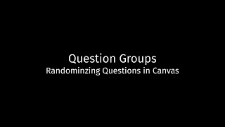 Quizzes: Randomizing Questions Using Question Groups