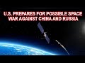 U.S. Prepares for Possible Space War Against China and Russia