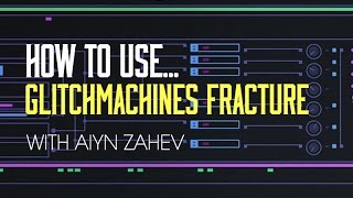 How To Use Fracture with Aiyn Zahev - Intro