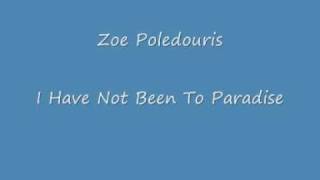 Video thumbnail of "I Have Not Been To Paradise - Zoe Poledouris"