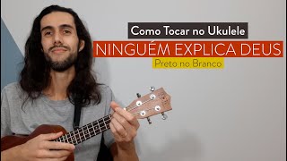 NINGUÉM EXPLICA DEUS do Preto no Branco | como tocar no ukulele com cifra simplificada