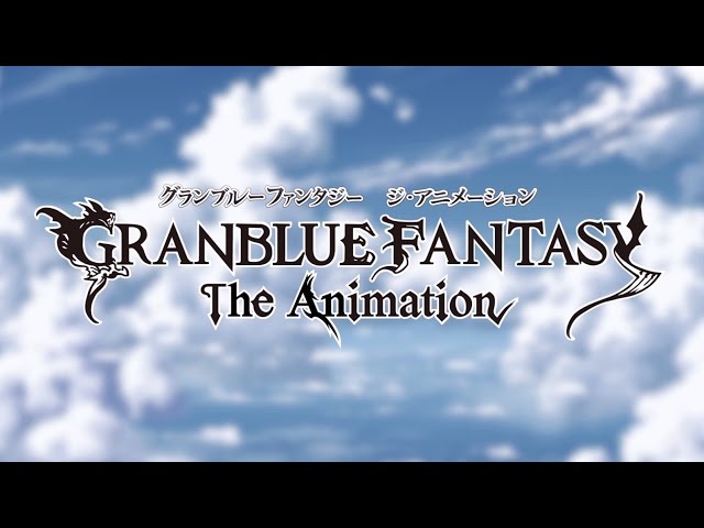 GRANBLUE FANTASY The Animation Trailer 