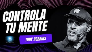 CONTROLA TU MENTE | TONY ROBBINS