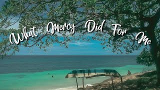 What Mercy Did For Me - People & Songs lyrics chords