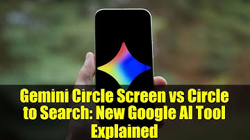 Gemini Circle Screen vs Circle to Search: New Google AI Tool Explained