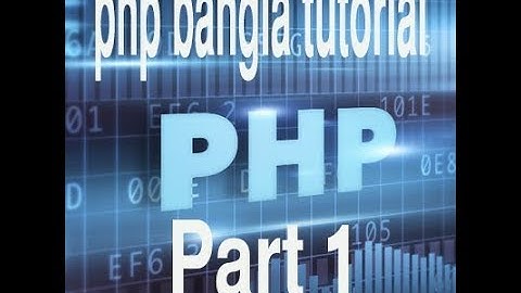 PHP Bangla Tutorial for Beginners Full - PHP Tutorial Part 1 - Xamp Server Setup