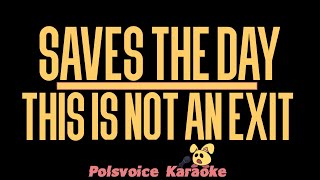 Saves The Day  - This Is Not An Exit (Karaoke)