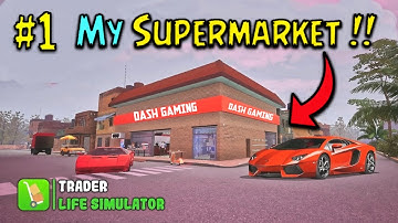 OPENING MY OWN SUPERMARKET/ TRADER LIFE SIMULATOR #1