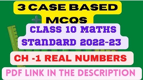 Case study BASED Mcqs ch 1 Real numbers class 10 maths standard|Board exam 2023|