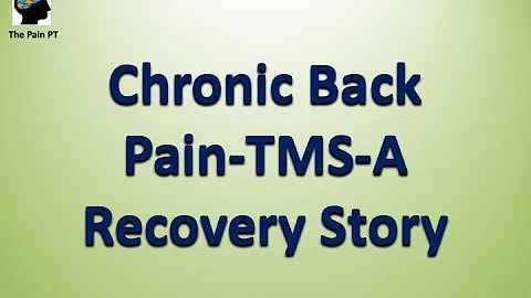 Chronic Pain Recovery Story-TMS, Dr. Sarno