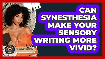 Can Synesthesia Make Your Sensory Writing More Vivid? - The Storytellers Room