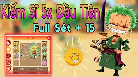 Sức Mạnh của  Cực Phẩm Kiếm Sĩ  5x Full + 15_ Độ Chịu Chơi Của Đubai Gamer Hải Tặc Tí Hon !