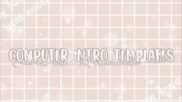 Computer intro Templates/No credits needed