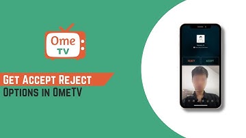Get Accept Reject Options in OmeTV – How to Accept Reject Options OmeTV