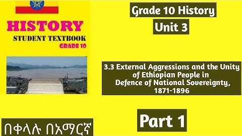 Grade,10 History Unit 3: 3.3 External aggressions and the unity of Ethiopia people in defence 