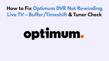 How to Fix Optimum DVR Not Rewinding Live TV – Buffer/Timeshift & Tuner Check