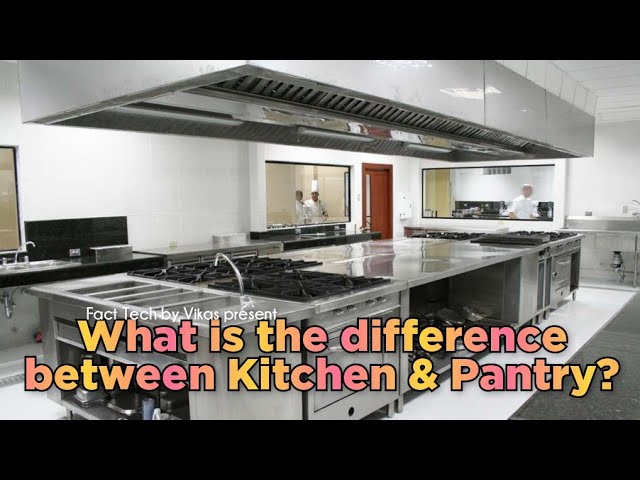 Difference between Pantry and Kitchen: Essential Insights