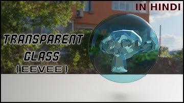 Blender 2.93 - How to make a proper transparent glass in Eevee render engine. ( In Hindi )