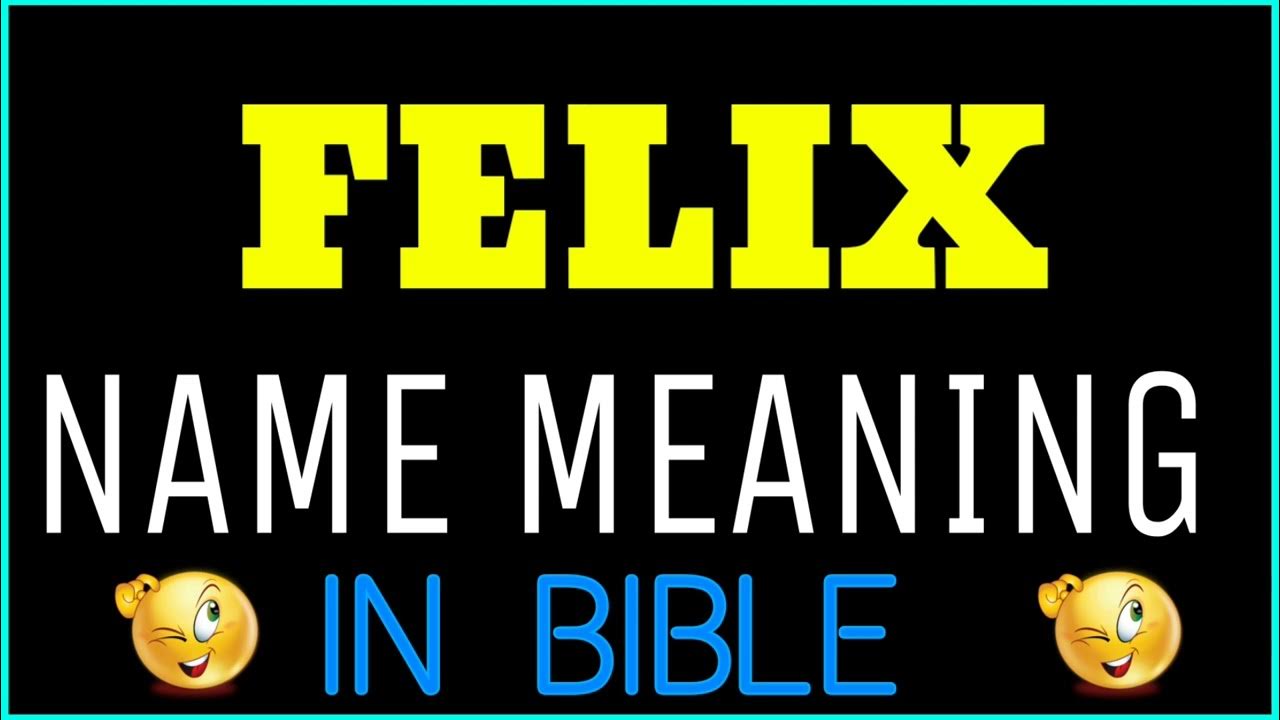 felix-name-meaning-in-bible-felix-meaning-in-english-felix-name