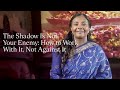 The Shadow Is Not Your Enemy How To Work With It Not Against It