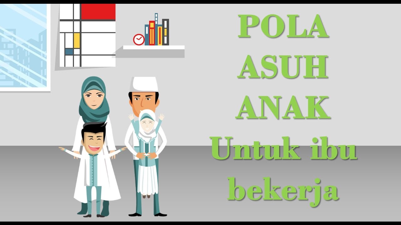 Pola Asuh Anak Untuk Ibu Yang Bekerja YouTube