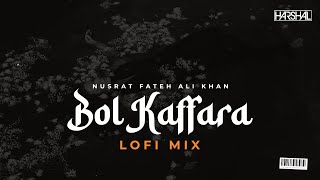 Bol Kaffara Kya Hoga - Lofi Mix | Harshal Music | Nusrat Fateh Ali Khan | Bollywood Lofi