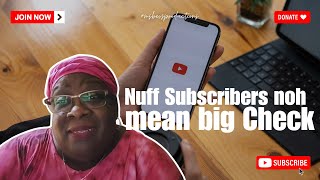Why I should not expect a big salary from YouTube.  Nuff Subscribers noh mean big Check.