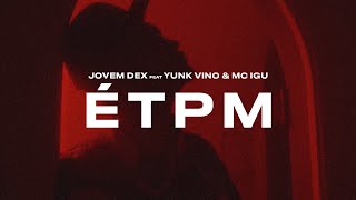 Jovemdex, MC Igu, Yunk Vino - ÉTPM (Áudio/Visualizer Oficial)