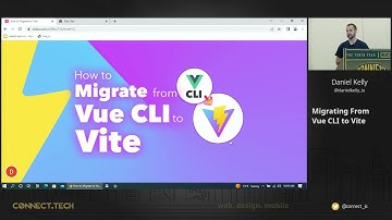 Connect.Tech 2022 - Daniel Kelly - Migrating From Vue CLI to Vite