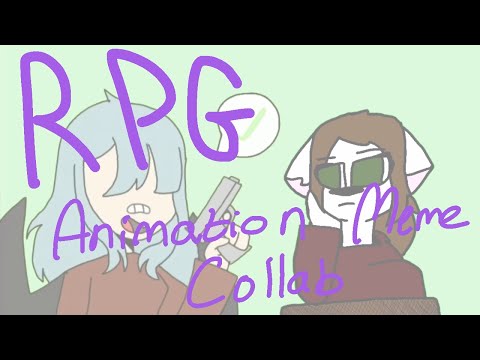 RPG | Animation Meme (collab with Nibblz powa)