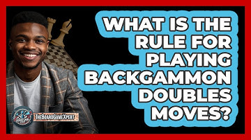 What Is The Rule For Playing Backgammon Doubles Moves?