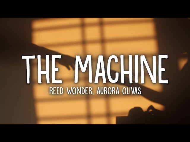 Reed Wonder, Aurora Olivas - The Machine (Lyrics) class=