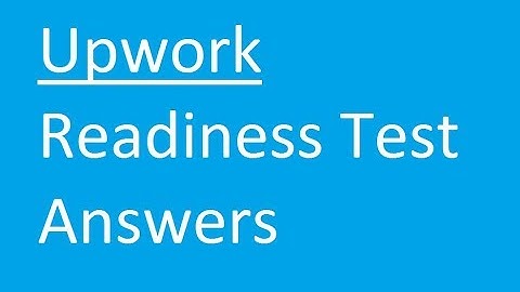 Upwork Readiness Test Answers for new Upwork Freelancers.