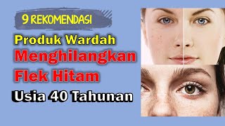Produk wardah untuk menghilangkan flek hitam usia 40 tahun keatas