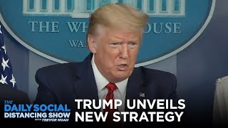 Trump’s New Coronavrius Strategy | The Daily Show