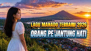 ORANG PE JANTUNG HATI - LAGU MANADO TERBARU 2026 |  