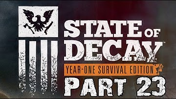 State of Decay Year One Survival Edition Walkthrough Part 23 Gameplay Lets Play Review