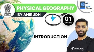 L1: Introduction | Physical Geography | UPSC CSE 2021. Anirudh Aggarwal