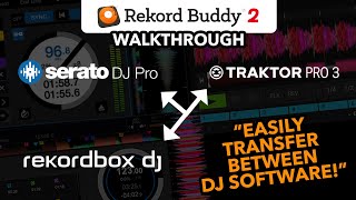 How to transfer between Serato DJ, Rekordbox & Traktor Pro 3 - Rekord Buddy 2 Review and Guide