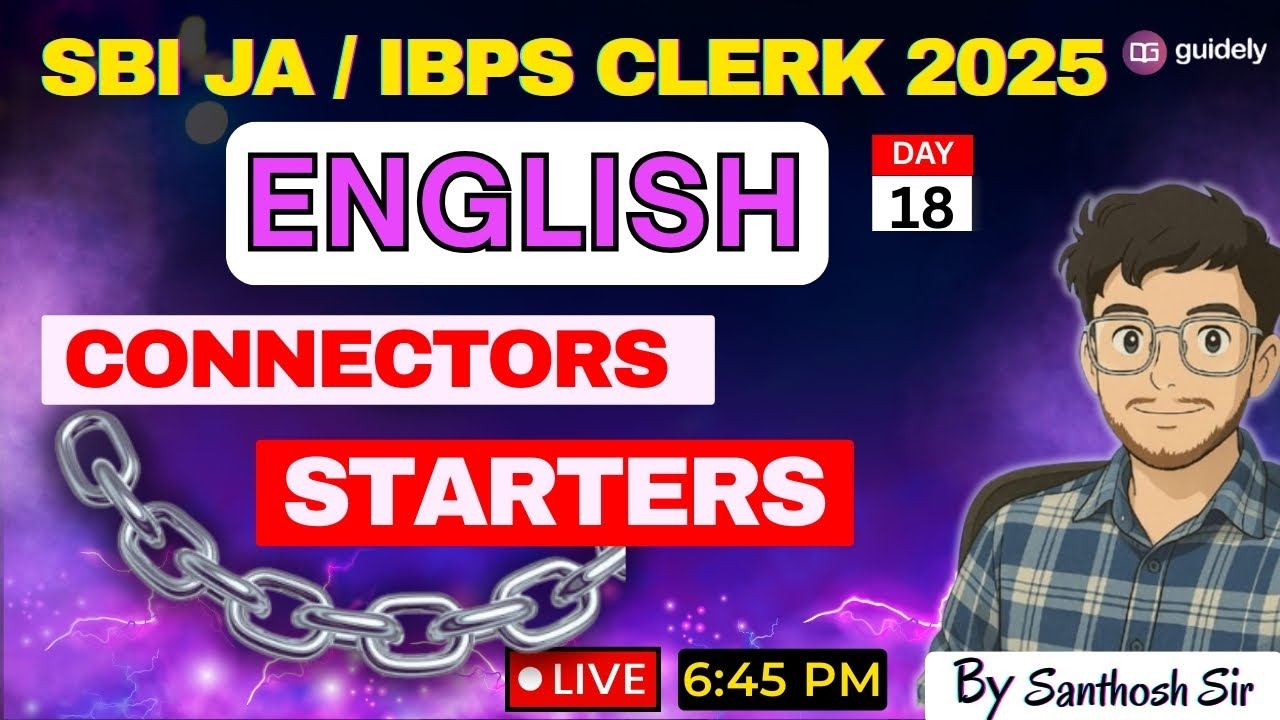 ✨ CONNECTORS & STARTERS PART - 1 ✨ SBI & IBPS CLERK 2025 💪| Day 18 | By SANTHOSH SIR 