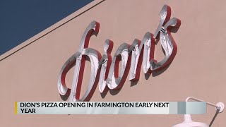Dion's opening in Farmington