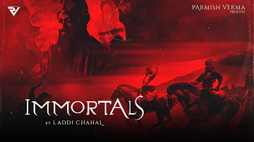 Immortals: Laddi Chahal (Official Video) | Shekh | Parmish Verma Films