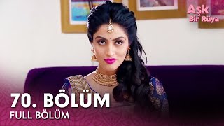 Aşk Bir Rüya Hint Dizisi 70. Bölüm