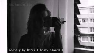 Darci / Ghostly (heavy slowed)