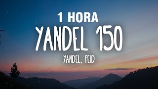 [1 HORA] Yandel, Feid - Yandel 150 (Letra/Lyrics)